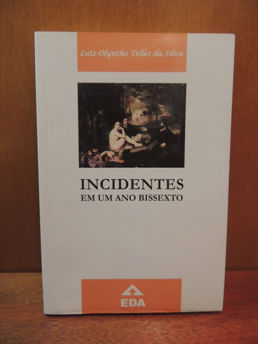 Livro Incidentes Em Um Ano Bissexto Luiz-olyntho Teles Silva