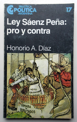 Ley Sáenz Peña: Pro Y Contra - Honorio A. Díaz - Ceal