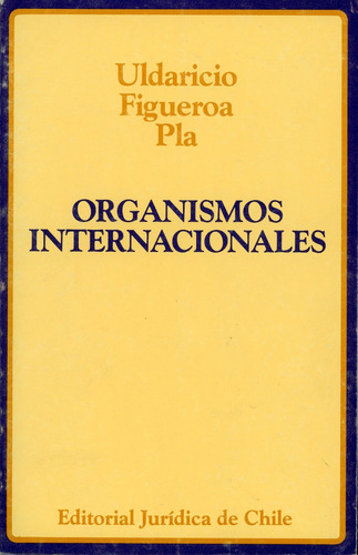 Organismos Internacionales - Uldaricio Figueroa Pla.