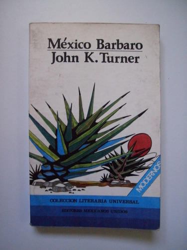 México Bárbaro - John Kenneth Turner - 1983