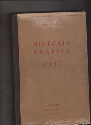 Historia Grafica Del Arte  Gauthler 1944