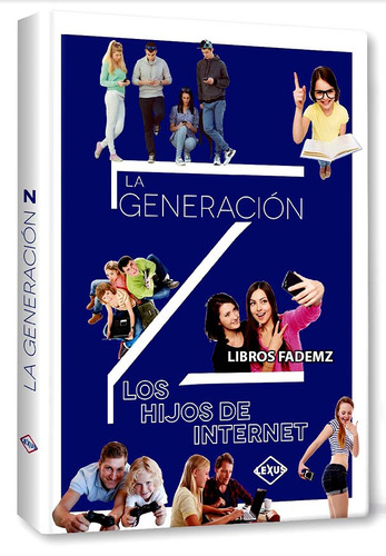 Libro La Generación Z Los Hijos Del Internet Guía Padres