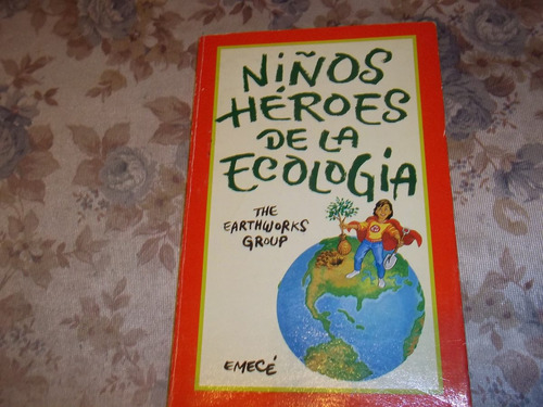 Niños Heroes De La Ecologia - The Earthworks Group