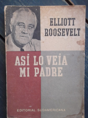 Así Lo Veía Mi Padre Elliott Roosevelt 1946