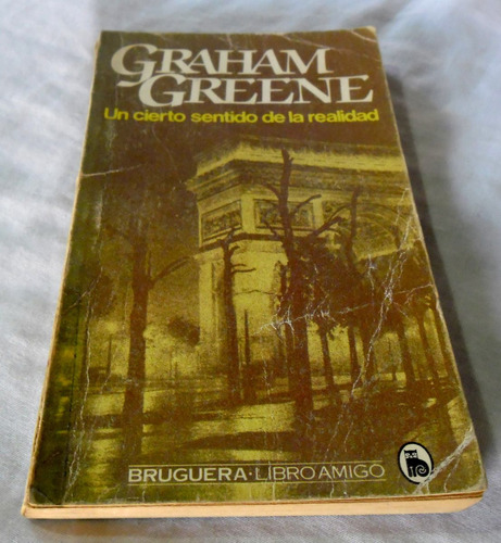 Un Cierto Sentido De La Realidad - Graham Greene - Bruguera