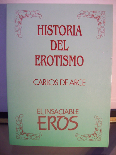 Adp Historia Del Erotismo Carlos De Arce / Ed. Seuba 1988