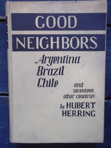 Good Neighbors Argentina Brazil Chile And .. Hubert Herring