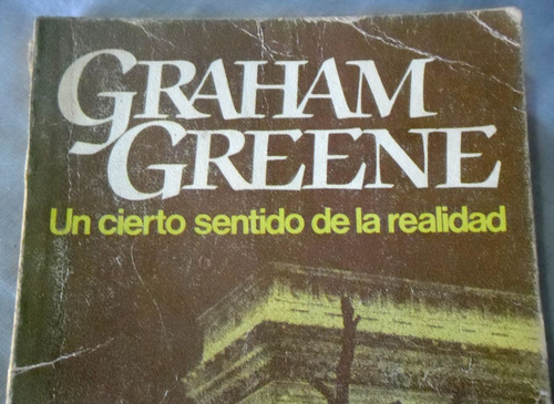 Un Cierto Sentido De La Realidad - Graham Greene - Bruguera