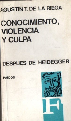 Riega - Conocimiento Violencia Culpa Despues De Heidegger