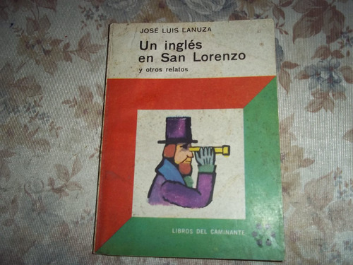 Un Ingles En San Lorenzo Y Otros Relatos - Jose Luis Lanuza