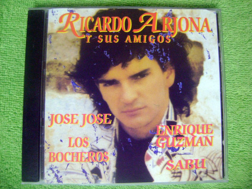 Eam Cd Ricardo Arjona Y Sus Amigos Enrique Guzman Jose Jose