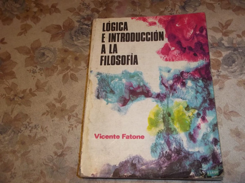 Logica E Introduccion A La Filosofia - Vicente Fatone