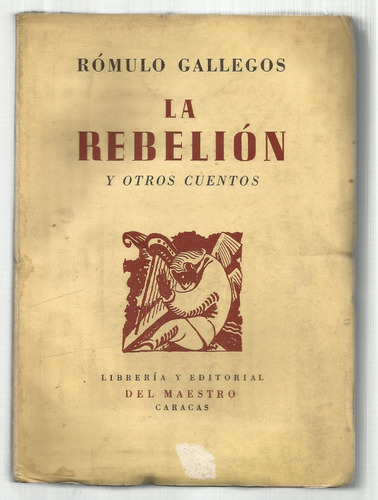 Gallegos Rómulo: La Rebelión Y Otros Cuentos. 1ª Ed.