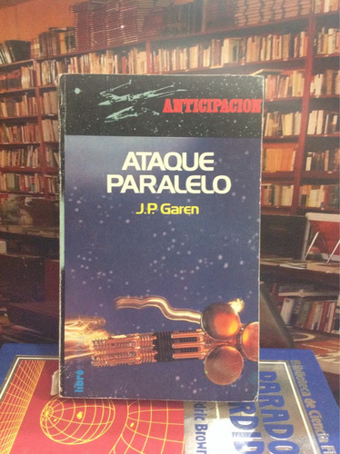 Ataque Paralelo - J P Garen - Novela - Ciencia Ficción