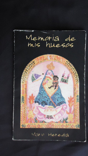 Memoria De Mis Huesos, Mario Heredia, Ed. La Luciernaga