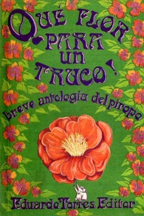 Que Flor Para Un Truco - Breve Antologia Del Piropo