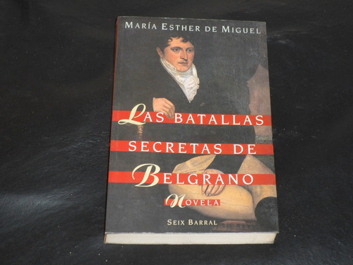 Las Batallas Secretas De Belgrano - Maria Esther De Miguel -