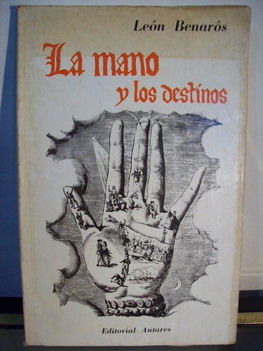 Adp La Mano Y Los Destinos Leon Benaros / Firmado Y Dedicado