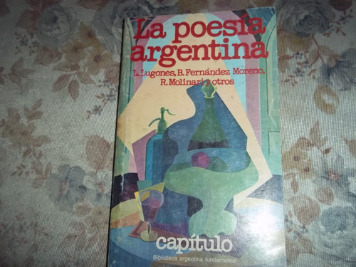La Poesia Argentina - Lugones - Fernandez Moreno - Molinari
