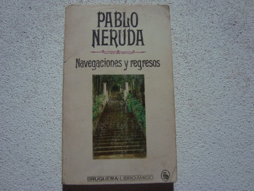 Navegaciones Y Regresos Por Pablo Neruda