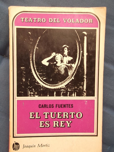 El Tuerto Es Rey Carlos Fuentes 1979 Teatro Fotografías