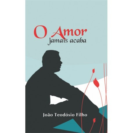 Livro O Amor Jamais Acaba