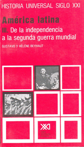 América Latina 3 - Hist. Univ. 23, Beyhaut, Ed. Siglo Xxi