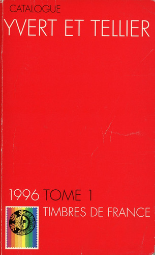 Yvert Et Tellier - Catalogue Timbres De France - T. 1 - 1996
