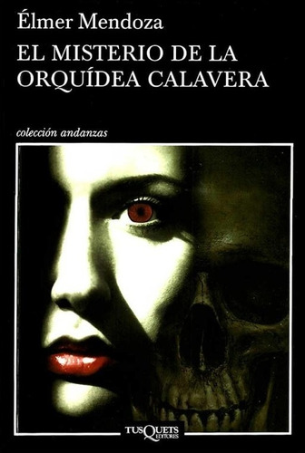 El Misterio De La Orquídea Calavera - Élmer Mendoza