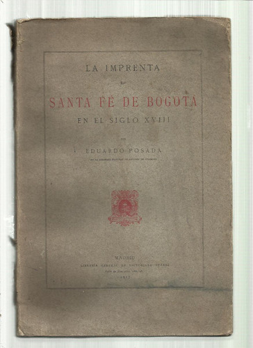 Posada:la Imprenta En Santa Fé De Bogotá En El Siglo Xviii