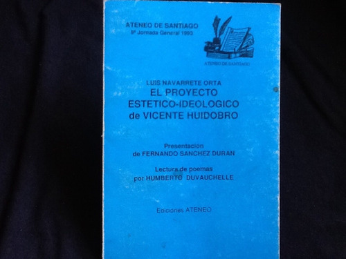 Vicente Huidobro Proyecto Estético Ideológico Luis Navarrete