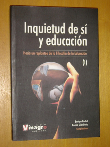 Inquietud De Sí Y Educación, E. Puchet- A. Diaz Genis  2010