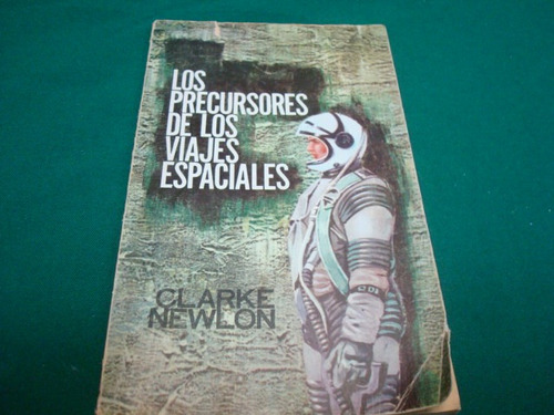 Clarke Newlon, Los Precursores De Los Viajes Espaciales