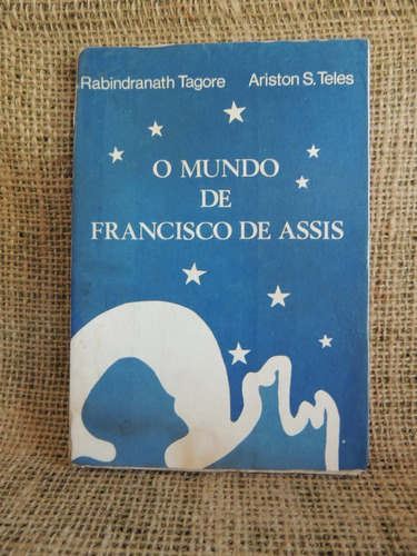 O Mundo De Francisco De Assis Rabindranath Tagore Ariston S