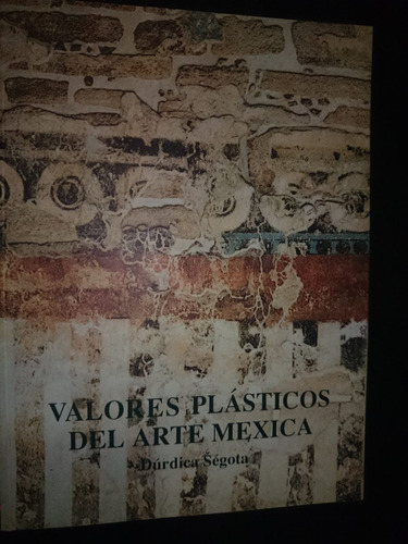 Durdica Segota Valores Plasticos Arte Mexica Unam