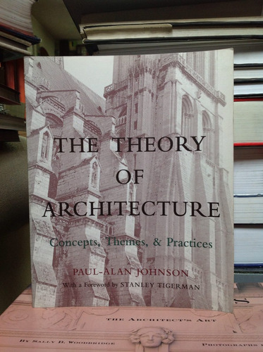 Teoría De La Arquitectura. Conceptos, Temas Y Prácticas.