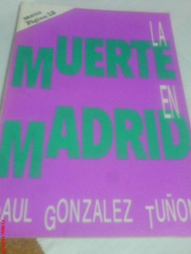 La Muerte En Madrid- Raul Gonzalez Tuñon-biblioteca Pag 12-
