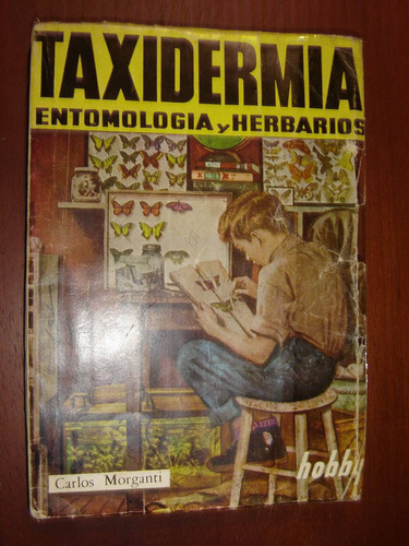 Carlos Morganti, Taxidermia - Entomología Y Herbarios 1970