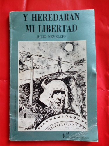 Y Heredaran Mi Libertad - Neveleff, Julio - Del Castillo C1