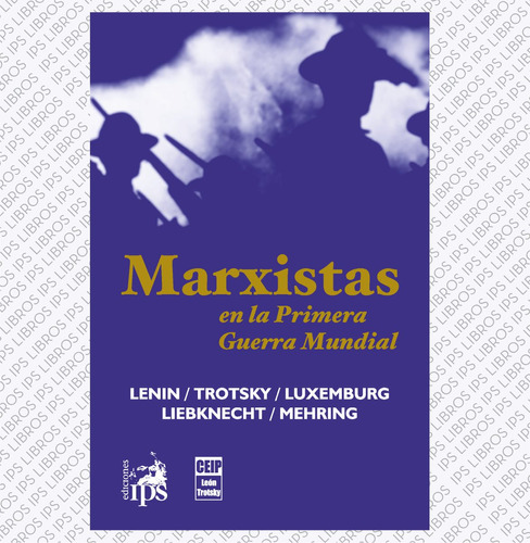 Marxistas En La Primera Guerra (trotsky, Lenin, Luxemburg)