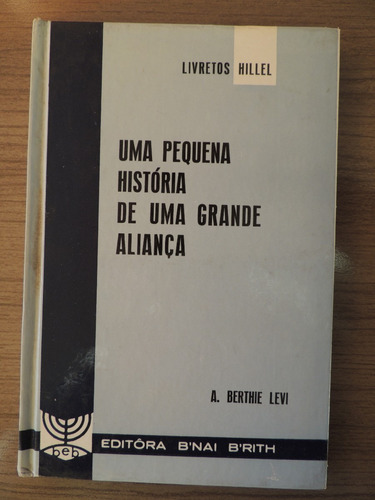 Livro Uma Pequena História De Uma Grande Aliança A. B. Levi