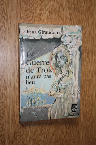 La Guerre De Troie N Aura Pas Lieu - J. Giraudoux  - Frances