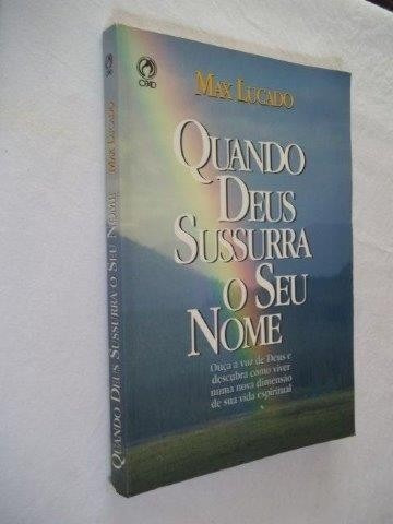 Quando Deus Sussurra O Seu Nome - Max Lucado - Religião