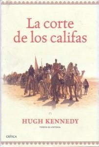 Hugh Kennedy La Corte De Los Califas Crítica Tapa Dura
