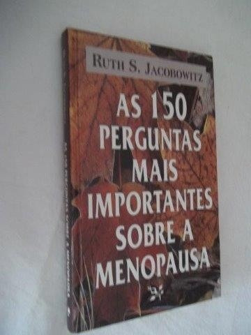 As 150 Perguntas Mais Importantes Sobre A Menopausa