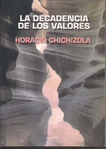 La Decadencia De Los Valores Chichizola Horacio