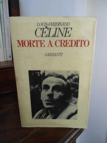 Louis-ferdinand Céline  Morte A Credito  Saggio Critico Di C