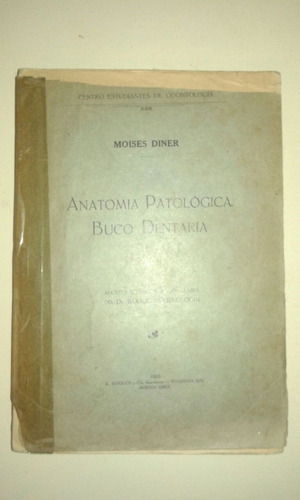 Anatomia Patologica Buco Dentaria  (erausquin - 1923)