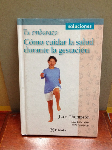 Cómo Cuidar La Salud Durante La Gestación. June Thompson. Dr