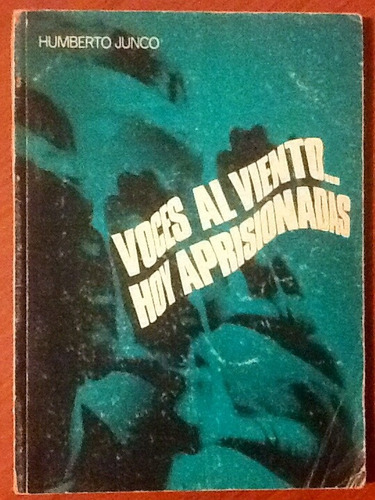 Voces Al Viento Hoy Aprisionadas. Humberto Junco